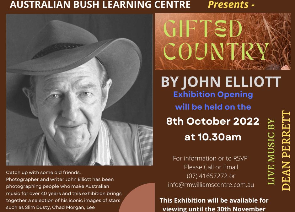 The Reginald Murray Williams Australian Bush Learning Centre Presents John Elliott Exhibition, Gifted Country