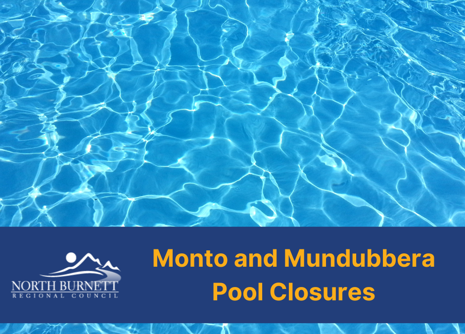 Monto and Mundubbera Pool Closures – 14 December 2022