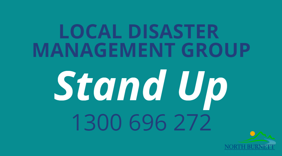 North Burnett Local Disaster Management Group moved to Stand Up