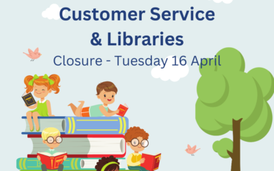 Customer Service and Libraries Closure Tuesday 16 April 2024