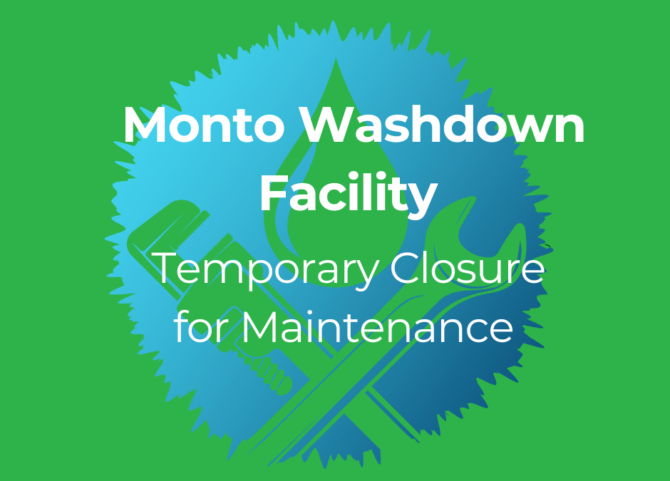Monto Washdown Facility – Temporary Closure for Maintenance